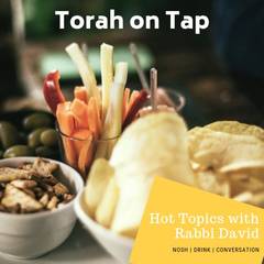 Banner Image for Torah on Tap: Hot Topics with Rabbi David