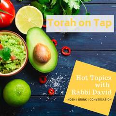Banner Image for Torah on Tap: Hot Topics with Rabbi David