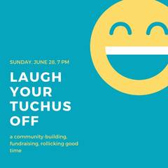 Banner Image for Laugh Your Tuchus Off: a community-building, fundraising, rollicking good time. 