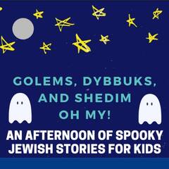 Banner Image for Golems, dybbuks, and shedim! Spooky Jewish stories for kids IN PERSON ONLY